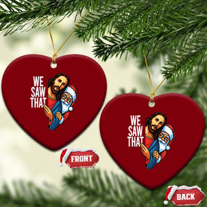 Funny Jesus Santa Meme Ceramic Ornament We Saw That Xmas TS14 Print Your Wear