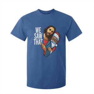Funny Jesus Santa Meme T Shirt For Kid We Saw That Christmas TS14 Royal Blue Print Your Wear