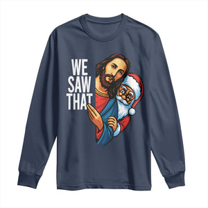 Funny Jesus Santa Meme Long Sleeve Shirt We Saw That Christmas TS14 Navy Print Your Wear