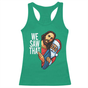 Funny Jesus Santa Meme Racerback Tank Top We Saw That Christmas TS14 Irish Green Print Your Wear