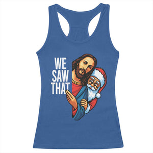 Funny Jesus Santa Meme Racerback Tank Top We Saw That Christmas TS14 Royal Blue Print Your Wear