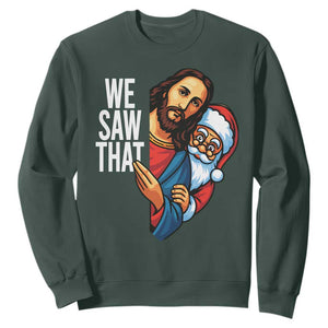 Funny Jesus Santa Meme Sweatshirt We Saw That Christmas TS14 Dark Forest Green Print Your Wear