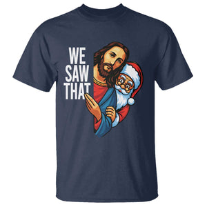 Funny Jesus Santa Meme T Shirt We Saw That Christmas TS14 Navy Print Your Wear