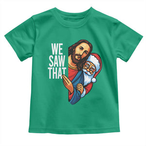 Funny Jesus Santa Meme Toddler T Shirt We Saw That Christmas TS14 Irish Green Print Your Wear