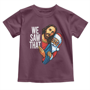 Funny Jesus Santa Meme Toddler T Shirt We Saw That Christmas TS14 Maroon Print Your Wear
