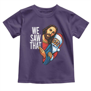Funny Jesus Santa Meme Toddler T Shirt We Saw That Christmas TS14 Purple Print Your Wear