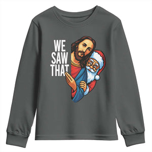 Funny Jesus Santa Meme Youth Sweatshirt We Saw That Christmas TS14 Dark Heather Print Your Wear