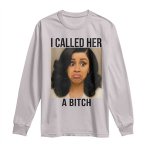 Funny Doll Face Meme Long Sleeve Shirt I Called Her A Bitch TS14 Ice Gray Print Your Wear
