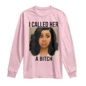Funny Doll Face Meme Long Sleeve Shirt I Called Her A Bitch TS14 Light Pink Print Your Wear