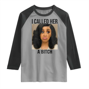 Funny Doll Face Meme Raglan Shirt I Called Her A Bitch TS14 Sport Gray Black Print Your Wear