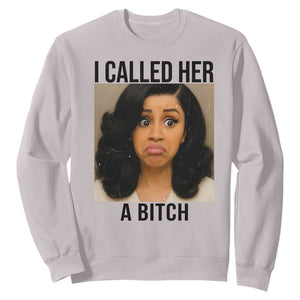 Funny Doll Face Meme Sweatshirt I Called Her A Bitch TS14 Ice Gray Print Your Wear