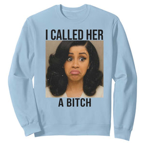Funny Doll Face Meme Sweatshirt I Called Her A Bitch TS14 Light Blue Print Your Wear