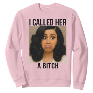 Funny Doll Face Meme Sweatshirt I Called Her A Bitch TS14 Light Pink Print Your Wear