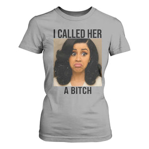 Funny Doll Face Meme T Shirt For Women I Called Her A Bitch TS14 Sport Gray Print Your Wear