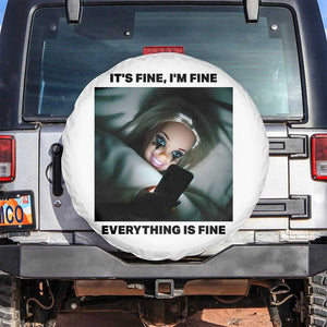 Funny Distressed Doll Face Meme Spare Tire Cover It Is Fine I Am Fine Everything Is Fine TS14 No hole White Print Your Wear