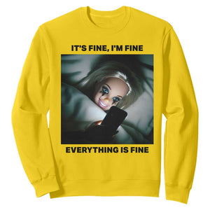 Funny Distressed Doll Face Meme Sweatshirt It Is Fine I Am Fine Everything Is Fine TS14 Daisy Print Your Wear