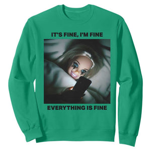 Funny Distressed Doll Face Meme Sweatshirt It Is Fine I Am Fine Everything Is Fine TS14 Irish Green Print Your Wear