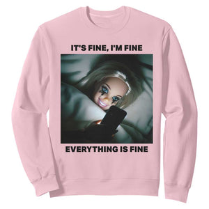 Funny Distressed Doll Face Meme Sweatshirt It Is Fine I Am Fine Everything Is Fine TS14 Light Pink Print Your Wear