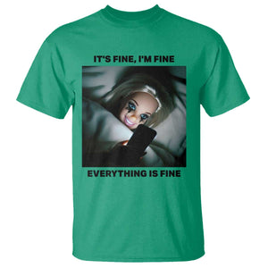 Funny Distressed Doll Face Meme T Shirt It Is Fine I Am Fine Everything Is Fine TS14 Irish Green Print Your Wear