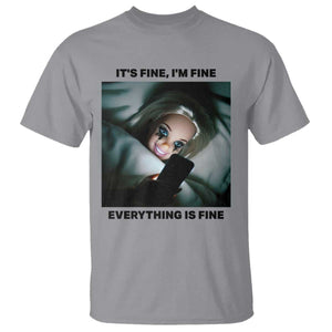 Funny Distressed Doll Face Meme T Shirt It Is Fine I Am Fine Everything Is Fine TS14 Sport Gray Print Your Wear