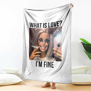 Funny Doll Smoking Selfie Meme Throw Blanket What Is Love I Am Fine TS14 Print Your Wear