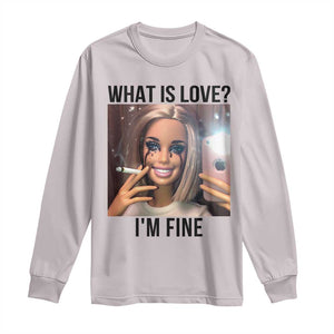 Funny Doll Smoking Selfie Meme Long Sleeve Shirt What Is Love I Am Fine TS14 Ice Gray Print Your Wear