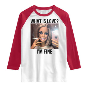Funny Doll Smoking Selfie Meme Raglan Shirt What Is Love I Am Fine TS14 White Red Print Your Wear