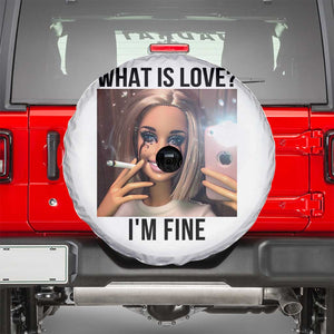 Funny Doll Smoking Selfie Meme Spare Tire Cover What Is Love I Am Fine TS14 White Print Your Wear