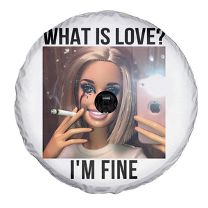 Funny Doll Smoking Selfie Meme Spare Tire Cover What Is Love I Am Fine TS14 Print Your Wear