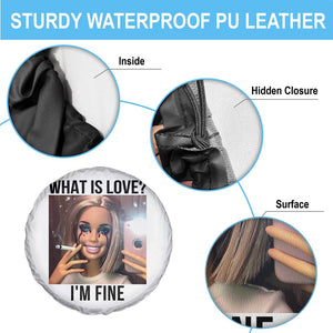 Funny Doll Smoking Selfie Meme Spare Tire Cover What Is Love I Am Fine TS14 Print Your Wear