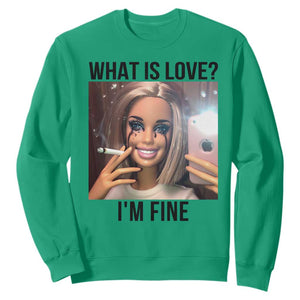 Funny Doll Smoking Selfie Meme Sweatshirt What Is Love I Am Fine TS14 Irish Green Print Your Wear