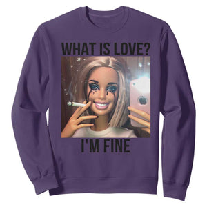 Funny Doll Smoking Selfie Meme Sweatshirt What Is Love I Am Fine TS14 Purple Print Your Wear