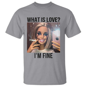 Funny Doll Smoking Selfie Meme T Shirt What Is Love I Am Fine TS14 Sport Gray Print Your Wear