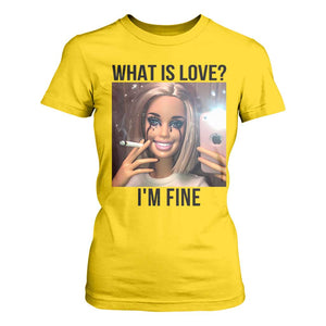 Funny Doll Smoking Selfie Meme T Shirt For Women What Is Love I Am Fine TS14 Daisy Print Your Wear