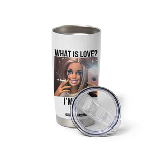 Funny Doll Smoking Selfie Meme Tumbler Cup What Is Love I Am Fine TS14 Print Your Wear