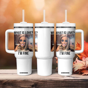 Funny Doll Smoking Selfie Meme Tumbler With Handle What Is Love I Am Fine TS14 Print Your Wear