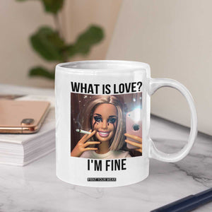 Funny Doll Smoking Selfie Meme Coffee Mug What Is Love I Am Fine TS14 Print Your Wear