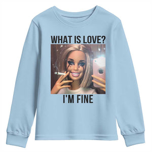 Funny Doll Smoking Selfie Meme Youth Sweatshirt What Is Love I Am Fine TS14 Light Blue Print Your Wear