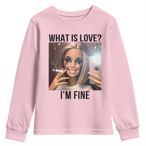 Funny Doll Smoking Selfie Meme Youth Sweatshirt What Is Love I Am Fine TS14 Light Pink Print Your Wear