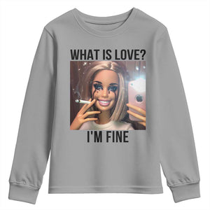 Funny Doll Smoking Selfie Meme Youth Sweatshirt What Is Love I Am Fine TS14 Sport Gray Print Your Wear