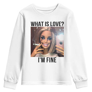 Funny Doll Smoking Selfie Meme Youth Sweatshirt What Is Love I Am Fine TS14 White Print Your Wear