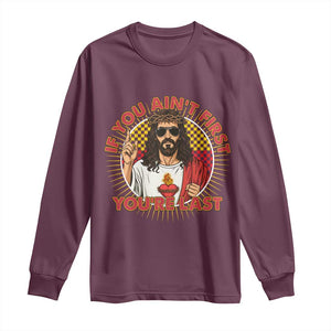 Funny Jesus Racing Long Sleeve Shirt If You Are Not First You Are Last TS14 Maroon Print Your Wear