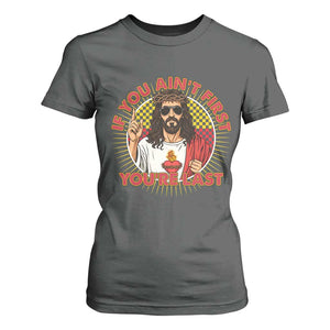 Funny Jesus Racing T Shirt For Women If You Are Not First You Are Last TS14 Dark Heather Print Your Wear