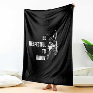 Funny Wolf Throw Blanket Be Respectful To Daddy TS14 Print Your Wear