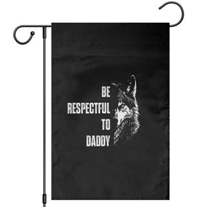 Funny Wolf Garden Flag Be Respectful To Daddy TS14 Black Print Your Wear
