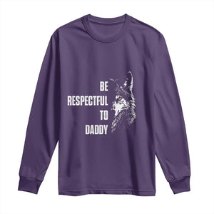 Funny Wolf Long Sleeve Shirt Be Respectful To Daddy TS14 Purple Print Your Wear