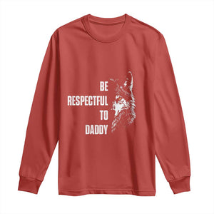 Funny Wolf Long Sleeve Shirt Be Respectful To Daddy TS14 Red Print Your Wear