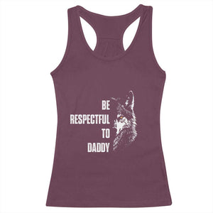 Funny Wolf Racerback Tank Top Be Respectful To Daddy TS14 Maroon Print Your Wear