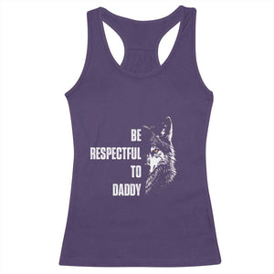 Funny Wolf Racerback Tank Top Be Respectful To Daddy TS14 Purple Print Your Wear