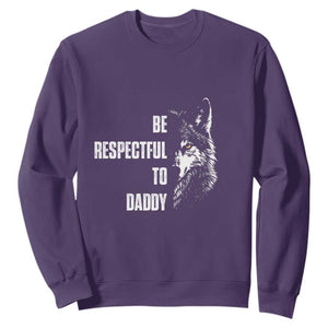 Funny Wolf Sweatshirt Be Respectful To Daddy TS14 Purple Print Your Wear